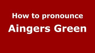 How to pronounce Aingers Green