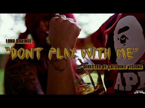 Lono Davinci "Dont Play With Me" Dir By @CatchingVisions