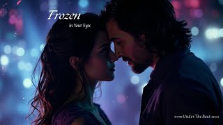 “Frozen in Your Eyes” - Under The Beat - Romantic Dance (Official Audio)