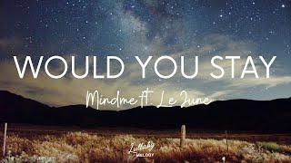Download lagu Mindme ft  Le June - Would You Stay (Lyrics) mp3