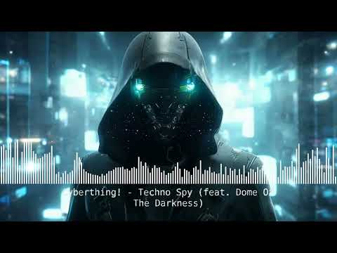 Cyberthing! - Techno Spy feat.  Dome Of The Darkness