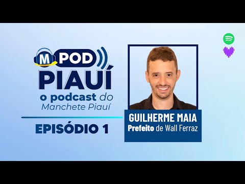#PODPIAUÍ - Guilherme Maia - Prefeito de Wall Ferraz - EPISÓDIO 1