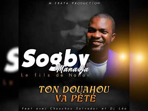 Sogby Manadja Feat Chouchou Salvador Et Dj Leo ( Ton Douahou Va Pété