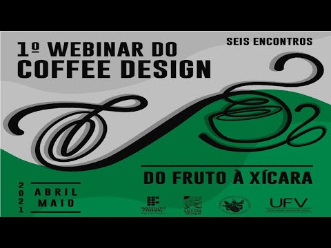 1º Webinar do Coffee Design: Do fruto à xícara- Dia 2