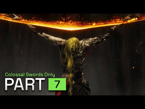 Elden Ring COLOSSAL SWORDS ONLY Walkthrough Gameplay - Part 7