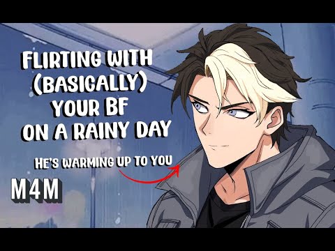 Flirting with (basically) your BF on a rainy day (Playful, Caring) [M4M]