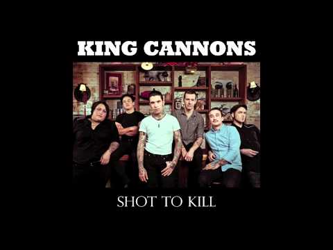 King Cannons - Shot To Kill