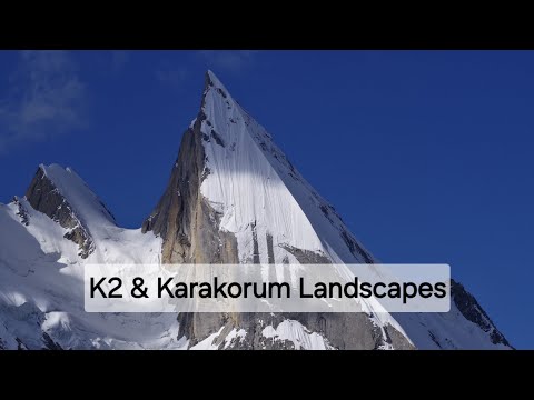 K2 & Karakorum Landscapes - 4K