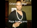 ORLANDO CONGA PAPA AMERICANO WE NO SPEAK AMERICANO