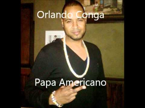 ORLANDO CONGA - PAPA AMERICANO / WE NO SPEAK AMERICANO