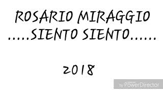 Rosario Miraggio - Siento siento ( TESTO 2018 )