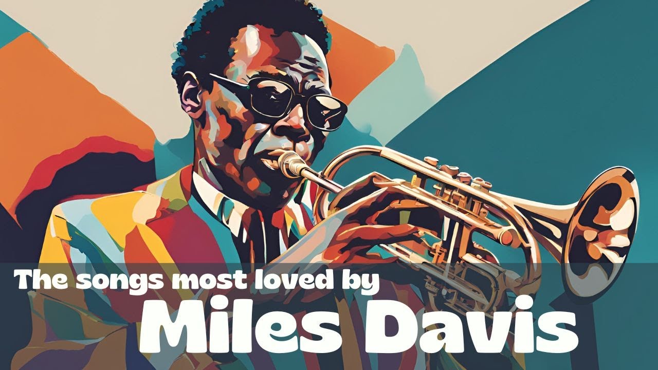 The songs most loved by Miles Davis [Jazz, Smooth Jazz]