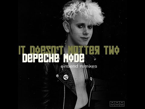 Depeche Mode - It Doesn't Matter Two (Einsend Remix II)