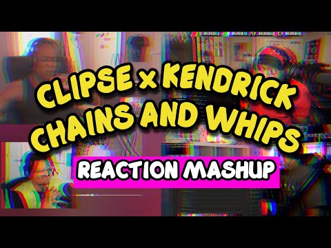 Clipse, Kendrick Lamar - CHAINS AND WHIPS | REACTION MASHUP