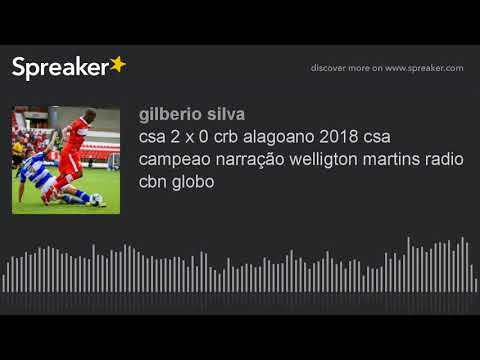 csa 2 x 0 crb alagoano 2018 csa campeao narração welligton martins radio cbn globo