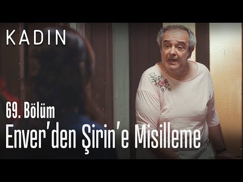 Enver'den Şirin'e misilleme - Kadın 69. Bölüm