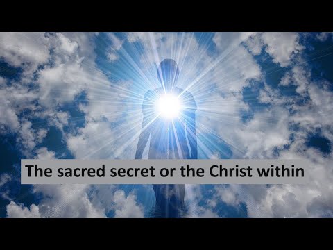 The sacred secret or the Christ within.