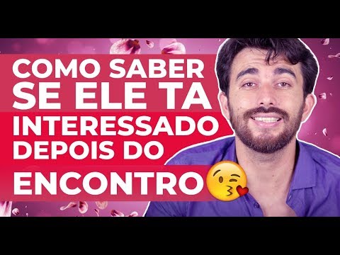 COMO SABER SE ELE ESTÁ INTERESSADO DEPOIS DO ENCONTRO
