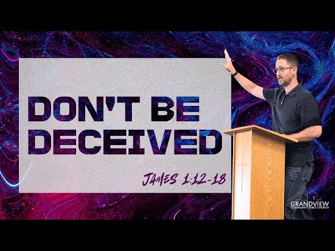 Don't Be Deceived | James 1:12-18