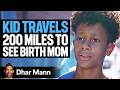 Kid TRAVELS 200 Miles To SEE Birth MOM Dhar Mann Studios