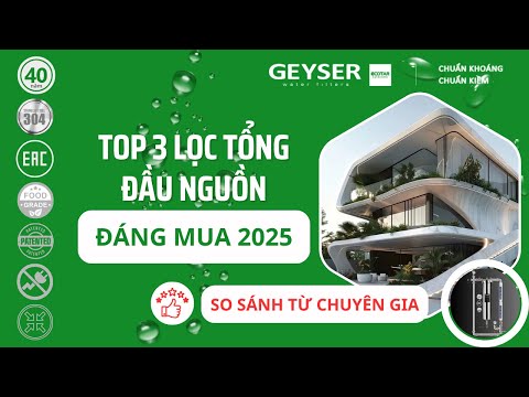 Tiêu chí chọn mua lọc tổng đầu nguồn tốt và phù hợp nhất với căn hộ của bạn