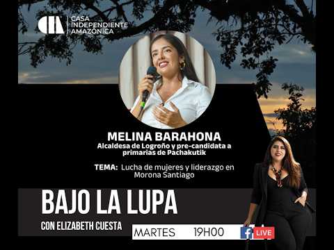 BAJO LA LUPA | Melina Barahona habla sobre situación mujeres y liderazgo en Morona Santiago