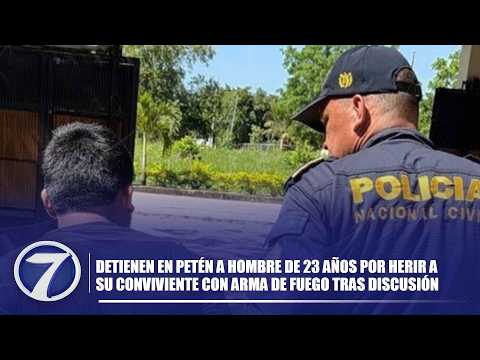 Detienen en Petén a hombre de 23 años por herir a su conviviente con arma de fuego tras discusión