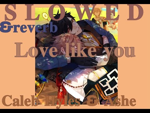 Caleb Hyles & Ashe - Love like you {𝐒𝐥𝐨𝐰𝐞𝐝 & 𝐫𝐞𝐯𝐞𝐫𝐛}