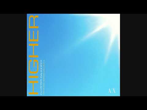 DJ Peter Rauhofer: Higher - A|X Music Series Volume 3