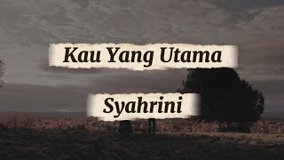 Download lagu Kau Yang Utama - Syahrini (Lirik) mp3