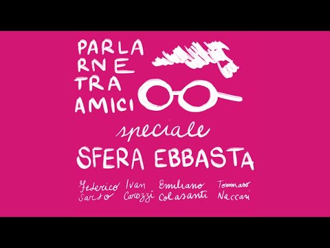 decamerette: 25/11 ore 22:00 - Parlarne tra amici di Federico Sardo - Speciale Sfera Ebbasta