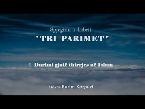 Libri _ TRI PARIMET _ - 04. Durimi gjatë thirrjes në Islam - Hoxhë Burim Karpuzi