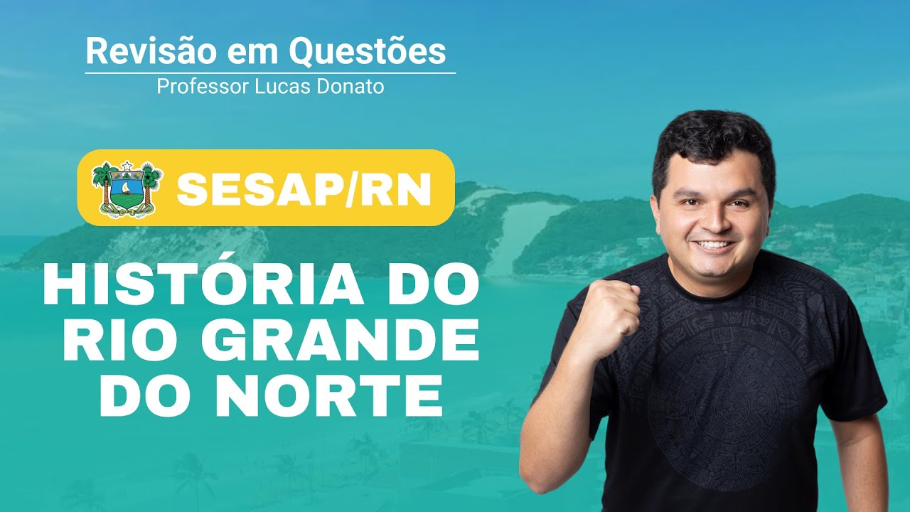 Simulado SESAP/RN - História do Rio Grande do Norte