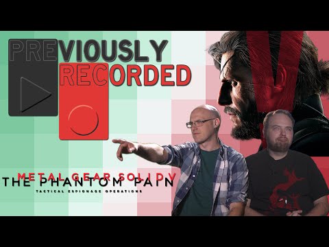 Previously Recorded - Metal Gear Solid V: The Phantom Pain