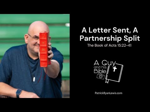 The Book of Acts 15:22-41  | A Letter Sent, A Partnership Split