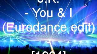 J.K. - You &amp; I (Eurodance edit)