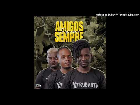 Os Xtrubantu - Amigos Para Sempre