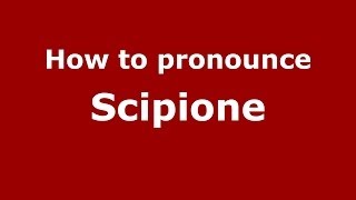 How to pronounce Scipione