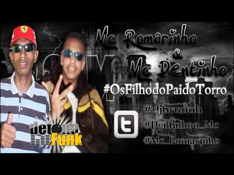 MC ROMARINHO E MC DENTINHO - #OsFilhodoPaidoTorro  ' DJ BRUNO - EQP PLAY SOM '
