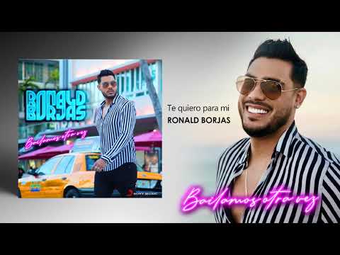 RONALD BORJAS -TE QUIERO PARA MI - BAILAMOS OTRA VEZ
