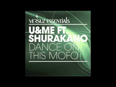 U&Me ft. Shurakano - Dance On This Mofo