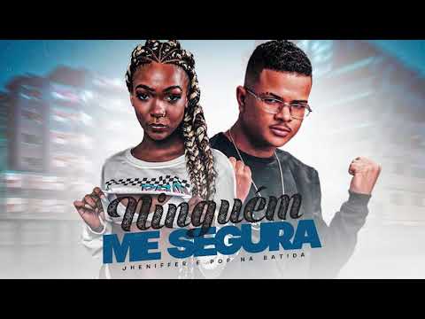 POP NA BATIDA, MC JHENIFFER - NINGUÉM ME SEGURA - REMIX BREGA FUNK
