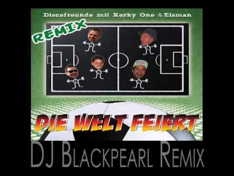 Discofreunde mit Korky One & Eisman - Die Welt Feiert ( Dj Blackpearl Remix )