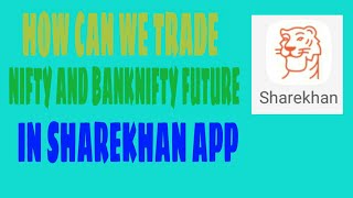 How to trade nifty and banknifty in sharekhan app?