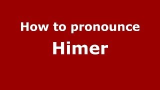 How to pronounce Himer