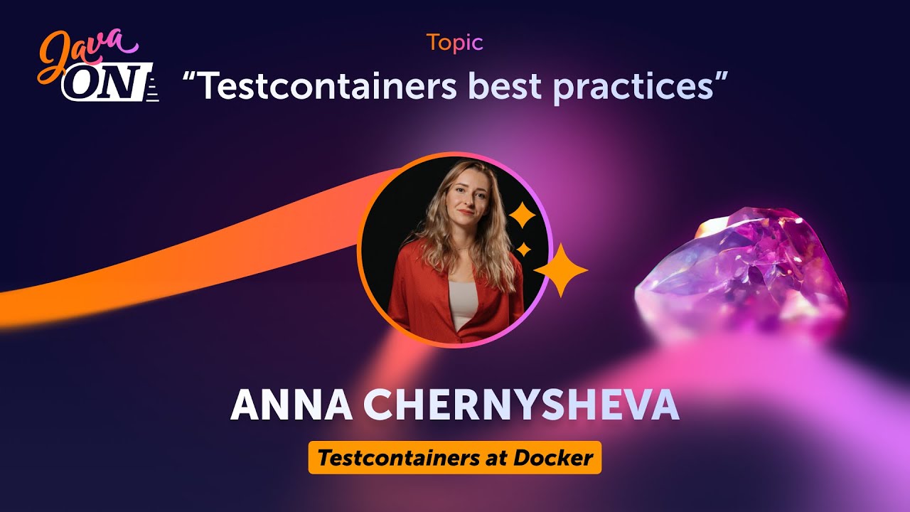 Testcontainers best practices. Anna Chernysheva, Docker (JAVA ON 2024)