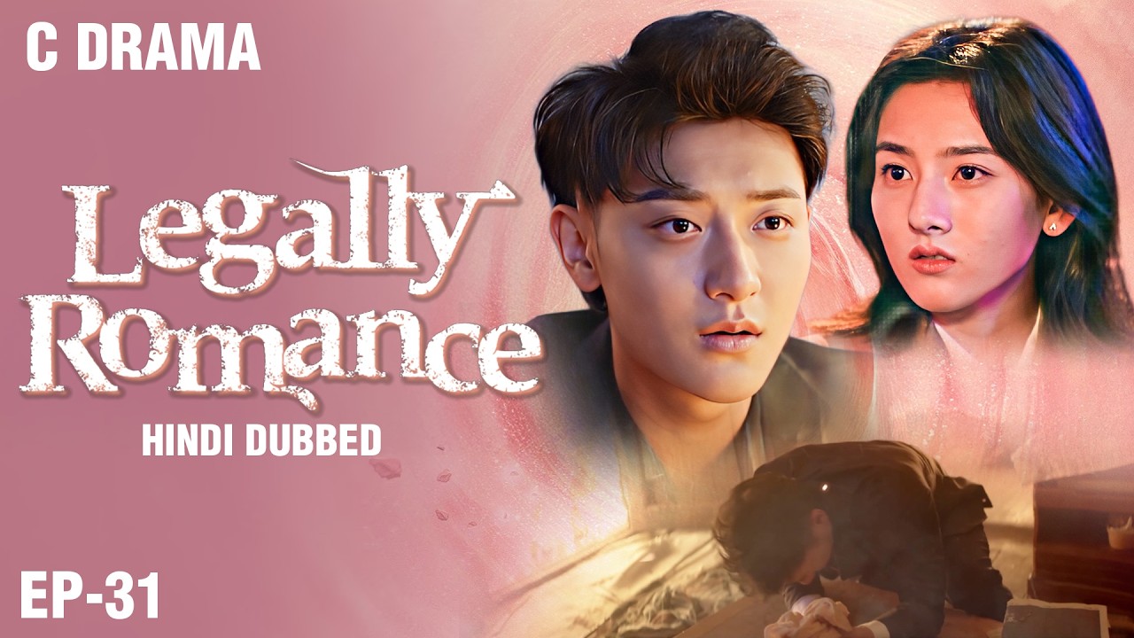 Legally Romance – Ep #31 | Hindi Dubbed + English Subtitles | Chinese Fantasy Romance Web Series