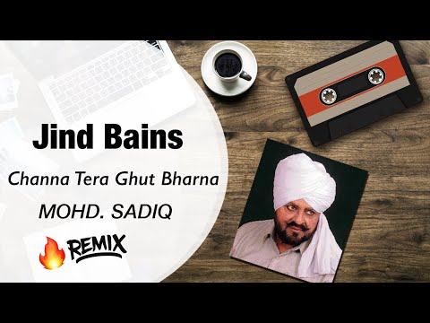 Jind Bains | Mohd. Sadiq | Channa Tera Ghut Bharna | Latest Remix | Punjabi Old Songs