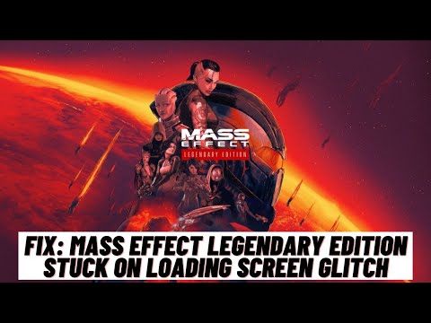 Fix Mass Effect Legendary Edition Stuck on Loading Screen ...