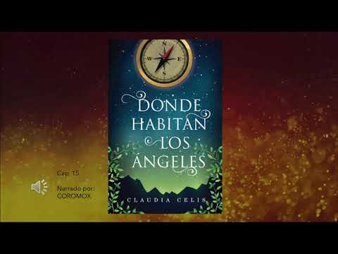 Capitulo 15 - Donde habitan los ángeles - Claudia Celis- AUDIOLIBRO EN ESPAÑOL VOZ HUMANA